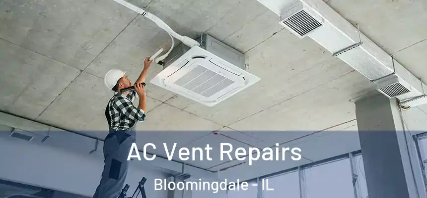  AC Vent Repairs Bloomingdale - IL