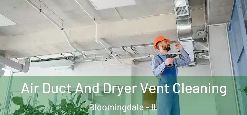 Air Duct And Dryer Vent Cleaning Bloomingdale - IL