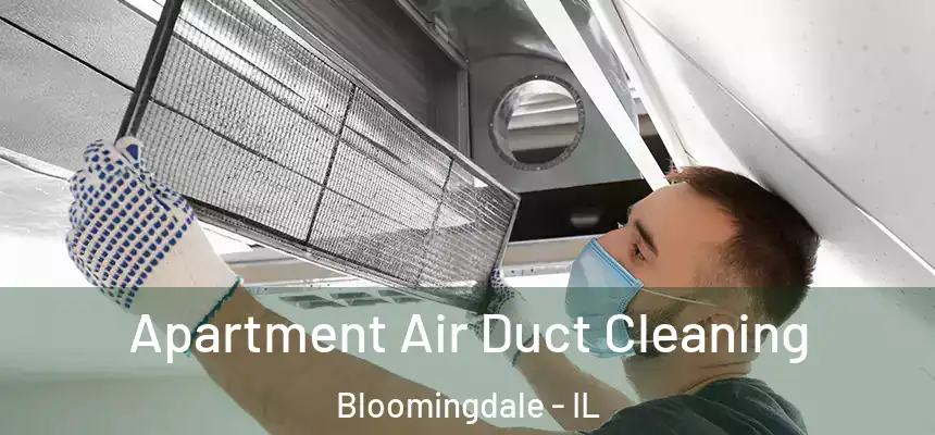 Apartment Air Duct Cleaning Bloomingdale - IL