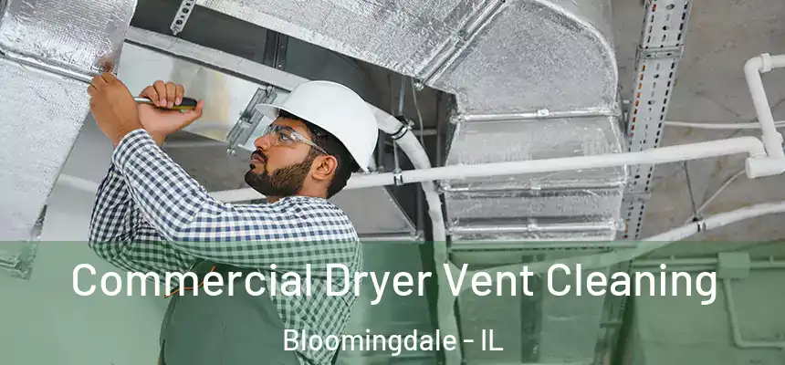  Commercial Dryer Vent Cleaning Bloomingdale - IL