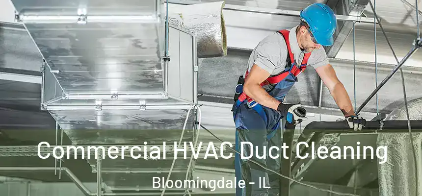 Commercial HVAC Duct Cleaning Bloomingdale - IL