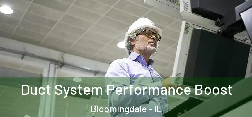 Duct System Performance Boost Bloomingdale - IL