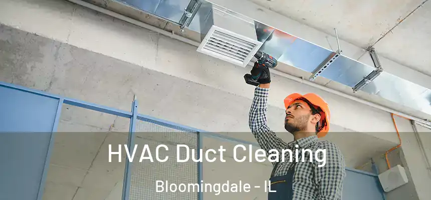 HVAC Duct Cleaning Bloomingdale - IL