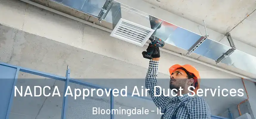 NADCA Approved Air Duct Services Bloomingdale - IL