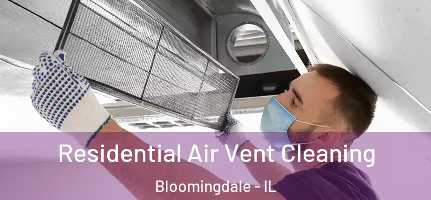 Residential Air Vent Cleaning Bloomingdale - IL