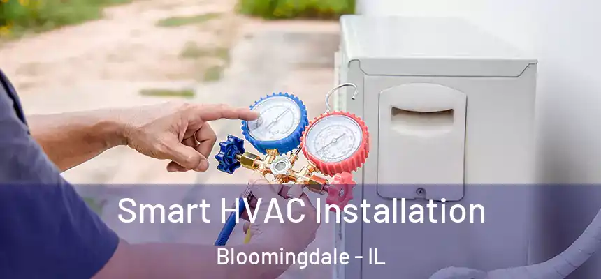  Smart HVAC Installation Bloomingdale - IL