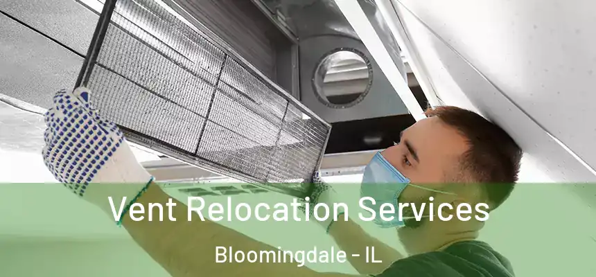 Vent Relocation Services Bloomingdale - IL
